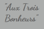 AUX TROIS BONHEURS